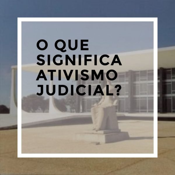 O Que Significa Ativismo Judicial Prof Matheus Passos