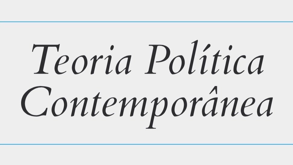 Nova série sobre Teoria Política Contemporânea