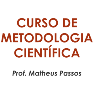 Curso de Metodologia Científica do Prof. Matheus Passos