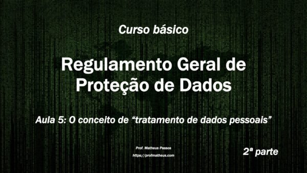 Princípios do tratamento de dados pessoais no RGPD Prof Matheus Passos